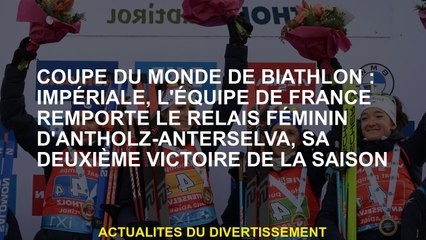 Coupe du monde de Biathlon: Imperial, l'équipe française remporte le relais féminin d'Antholz-Anters