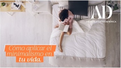 Cómo aplicar el minimalismo en tu vida y tu hogar