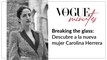 Carolina A. Herrera: Breaking the glass, Descubre la nueva mujer Carolina Herrera | Vogue Minutes
