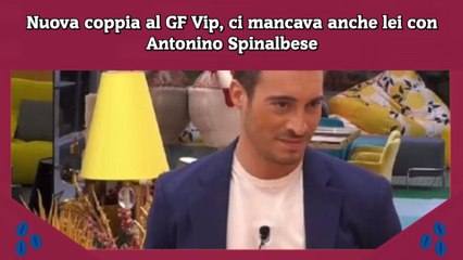 Nuova coppia al GF Vip, ci mancava anche lei con Antonino Spinalbese