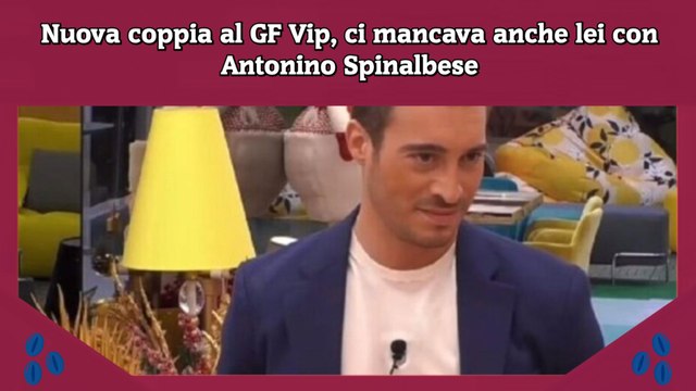 Nuova coppia al GF Vip, ci mancava anche lei con Antonino Spinalbese