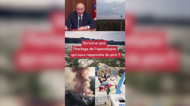 Qu'est-ce que l'horloge de l'apocalypse qui nous rapproche du pire ?