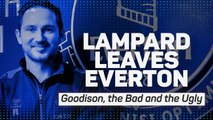 Lampard leaves Everton: Goodison, the Bad and the Ugly