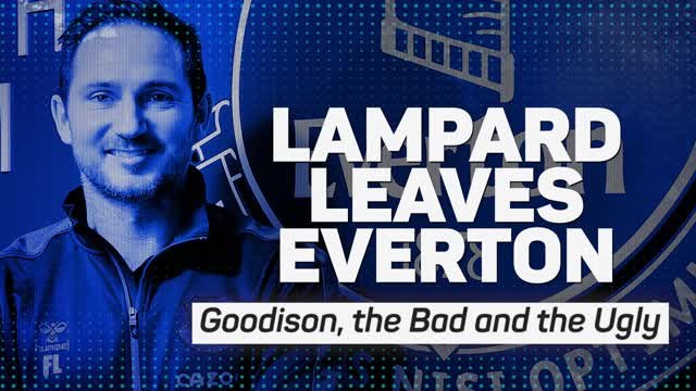 Lampard leaves Everton: Goodison, the Bad and the Ugly