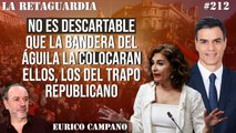 La Retaguardia #212: No es descartable que la bandera del águila la colocaran ellos, los del trapo republicano