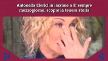 Antonella Clerici in lacrime a E' sempre mezzogiorno, scopre la tenera storia
