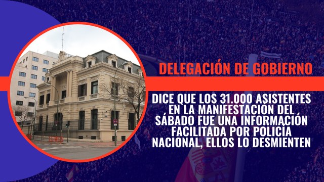 Delegación de gobierno dice que los 31.000 asistentes en la manifestación del sábado fue una información facilitada por Policía Nacional