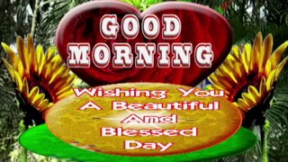 Good morning | Wishing you a beautiful and blessed day | Good Morning Video Wishes | Messages