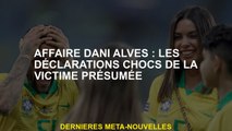 Affaire Dani Alves: déclarations de choc de la victime présumée