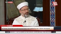 Ali Erbaş: İsveç'teki provokasyona karşı aynı yerde Kur'an-ı Kerim okunacak