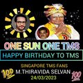 HAPPY BIRTHDAY TO TMS LEGEND. ONE SUN ONE TMS .M.THIRAVIDA SELVAN SINGAPORE  SINGAPORE TMS FANS