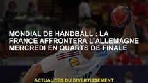 Monde de handball mondial: la France affrontera l'Allemagne mercredi en quart de finale
