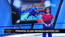 Bersiap Jelang Indonesia Masters 2023, Para Atlet Bulu Tangkis Siap Tampil Prima dan Meyakinkan!