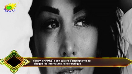 Sandy (MAPR6) : son salaire d'enseignante au  choque les internautes, elle s'explique