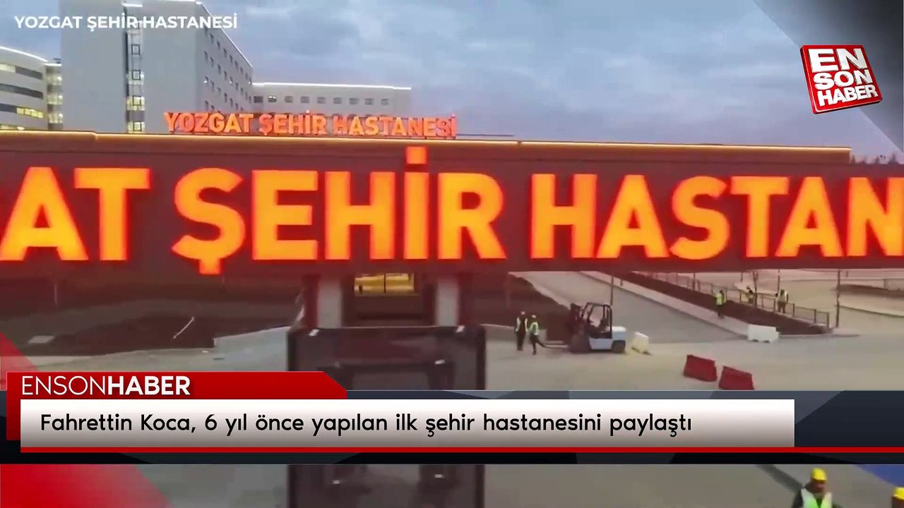 Fahrettin Koca, 6 yıl önce yapılan ilk şehir hastanesini paylaştı