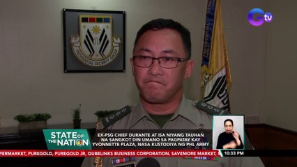Ex-PSG Chief Durante at isa niyang tauhan na sangkot din umano sa pagpatay kay Yvonnette Plaza, nasa kustodiya ng Phl Army | SONA
