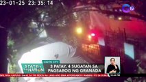 3 patay, 4 sugatan sa pagsabog ng granada | SONA