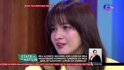 Bea Alonzo, masama ang loob sa mga negatibong komento tungkol sa mga Aeta at kaniyang lupain sa Zambales | SONA