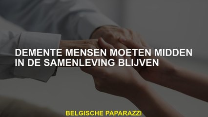 Demente mensen moeten midden in de samenleving blijven