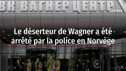 Le déserteur de Wagner a été arrêté par la police en Norvège