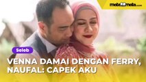 Sinyal Venna Melinda Damai dengan Ferry Irawan Makin Kuat, Athalla Naufal: Capek Aku