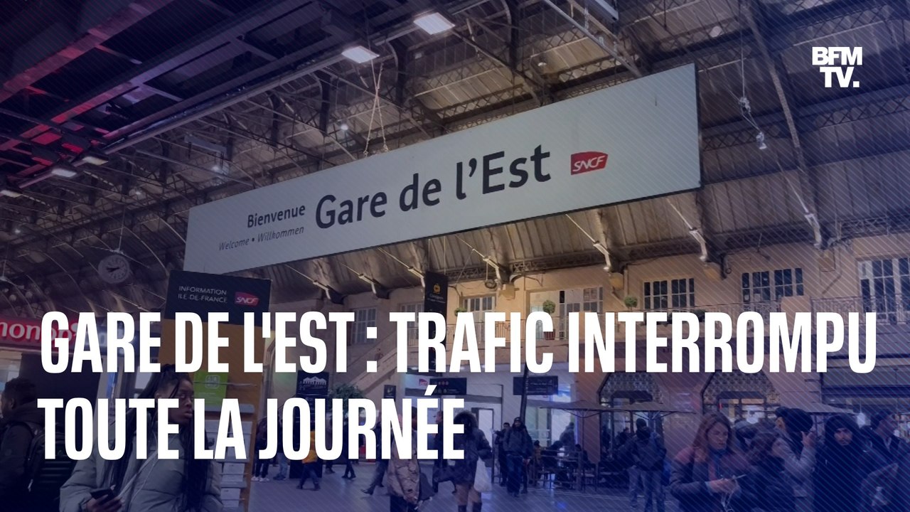 Gare de l'Est: la circulation des trains interr...