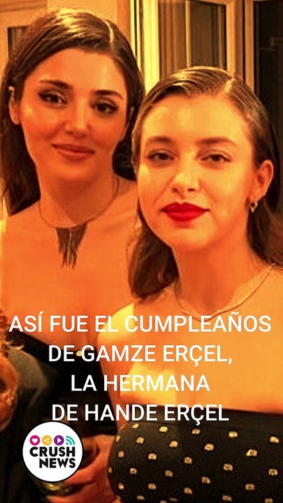 Así felicitó el cumpleaños Hande Erçel a su hermana Gamze Erçel