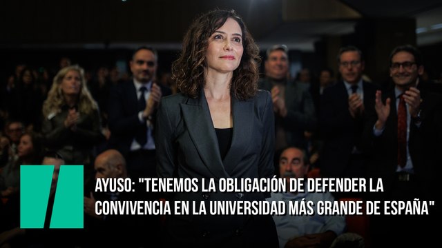 Ayuso: Tenemos la obligación y la responsabilidad de defender la convivencia en la universidad presencial más grande de España