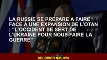 La Russie se prépare à faire face à l'expansion de l'OTAN: 