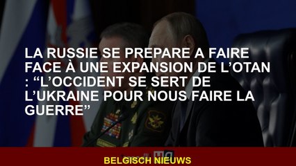 La Russie se prépare à faire face à l'expansion de l'OTAN: "L'Occident utilise l'Ukraine pour faire