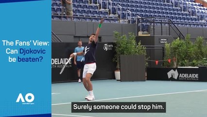 The Fans' View: Can Djokovic be beaten?