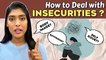 How to Deal with Insecurities | Body Image, Relationships and Self Doubt | Gayathri Reddy