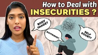 How to Deal with Insecurities | Body Image, Relationships and Self Doubt | Gayathri Reddy