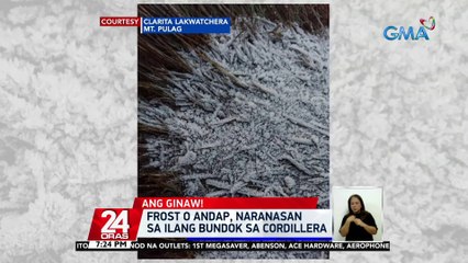 Frost o andap, naranasan sa ilang bundok sa Cordillera | 24 Oras
