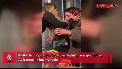 Malta'da doğum gününde ölen Pelin'in son görüntüsü!