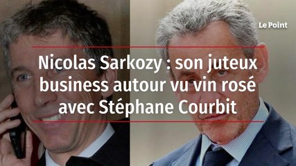 Nicolas Sarkozy : son juteux business autour vu vin rosé avec Stéphane Courbit