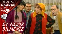 Eti Senin Kemiği Benim | Olacak O Kadar