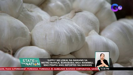 Supply ng lokal na bawang sa Metro Manila, bumababa | SONA