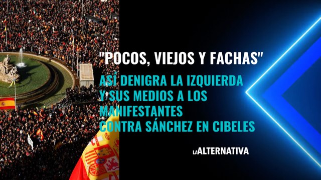 'Pocos, viejos y fachas': así denigra la izquierda y sus medios a los manifestantes contra Sánchez en Cibeles
