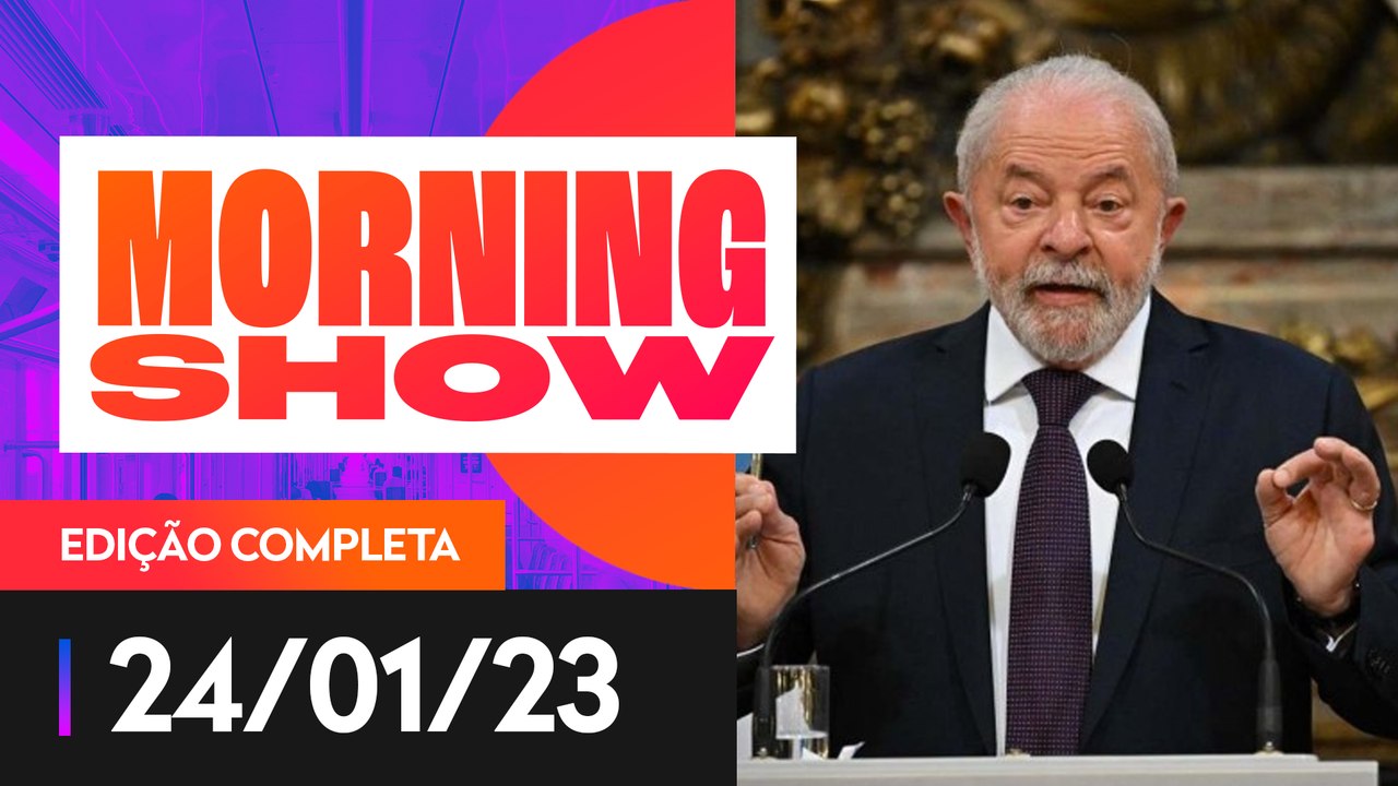LULA QUER “AJUDAR” PAÍSES VIZINHOS A CRESCER - MORNING SHOW - 24/01/23