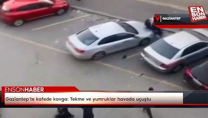 Gaziantep’te kafede kavga: Tekme ve yumruklar havada uçuştu