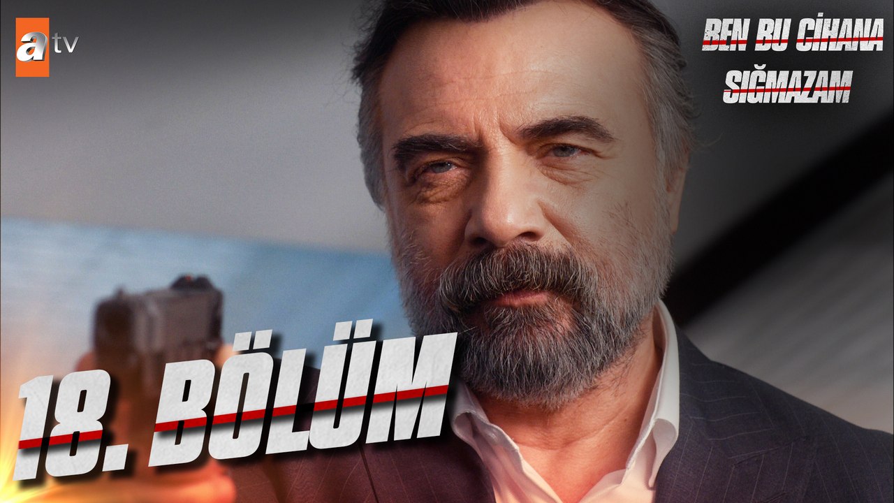 Ben Bu Cihana Sığmazam 18. Bölüm