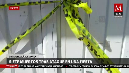 Matan a balazos a siete durante una fiesta de cumpleaños en Chimalhuacán