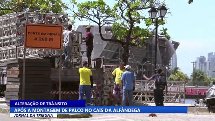 Alteração de trânsito, após a montagem de palco no Cais da Alfândega