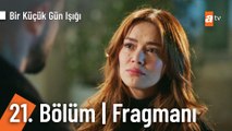 Bir Küçük Gün Işığı 21. Bölüm Fragmanı | ''Ağabeyim seni aldatıyor!''