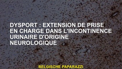 Dysport: extension des soins dans l'incontinence urinaire de l'origine neurologique