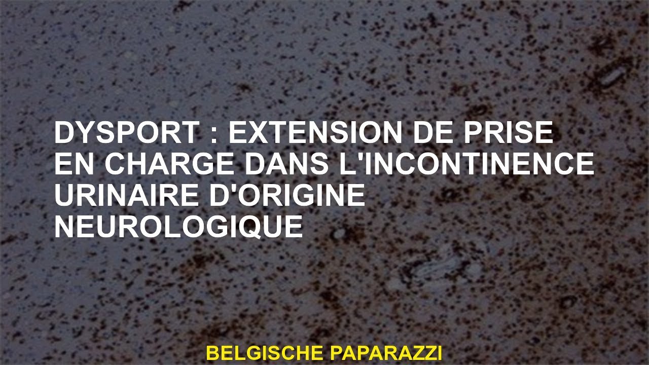 Dysport: extension des soins dans l'incontinence urinaire de l'origine neurologique