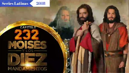 Moises y Los Diez Mandamientos Capitulo 232 en español