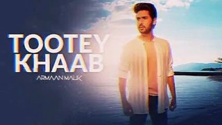 Armaan Mallik's Tooty Khaab: A Song of Heartache
