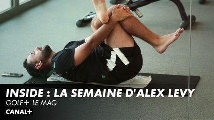 Inside : La semaine d'Alex Levy - Golf+ le Mag